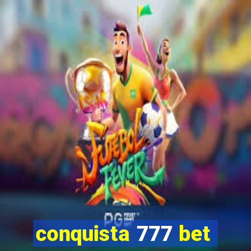 conquista 777 bet